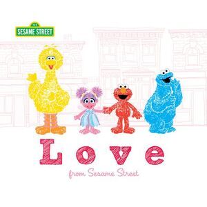 Love: From Sesame Street -- Sesame Workshop